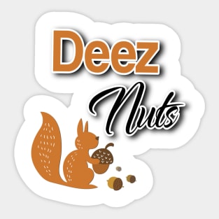 Deez nuts Sticker